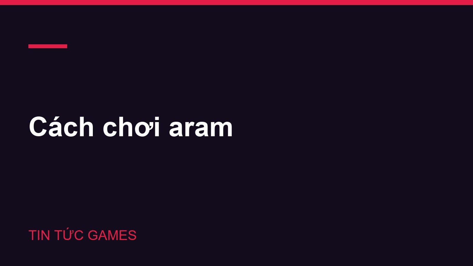 Cách chơi aram
