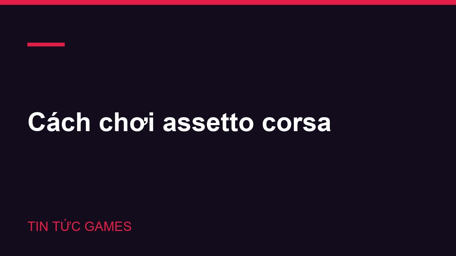 Cách chơi assetto corsa
