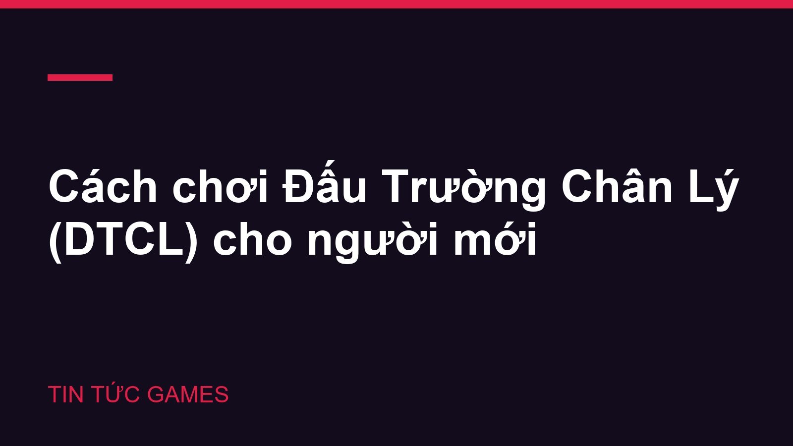 Cách chơi Đấu Trường Chân Lý (DTCL) cho người mới