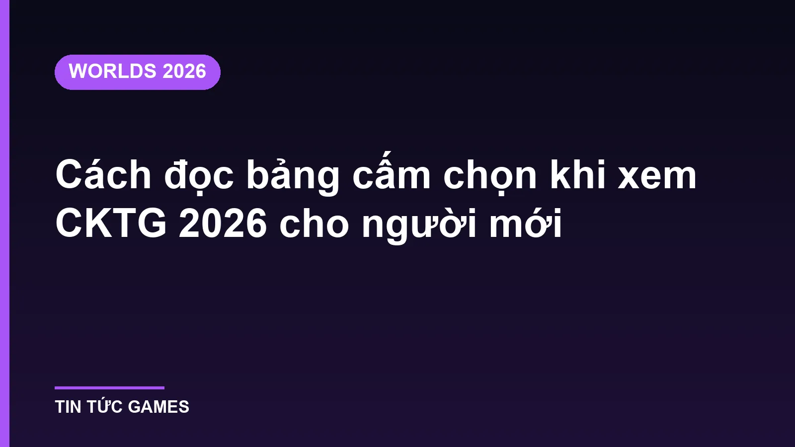 Cách đọc bảng cấm chọn khi xem CKTG 2026 cho người mới