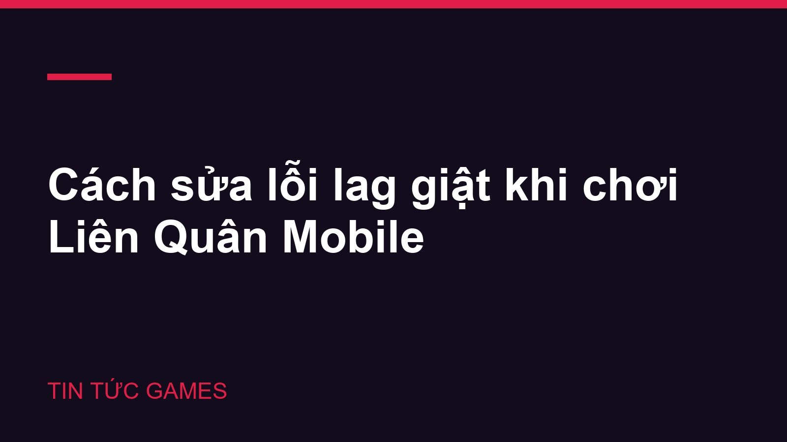 Cách sửa lỗi lag giật khi chơi Liên Quân Mobile