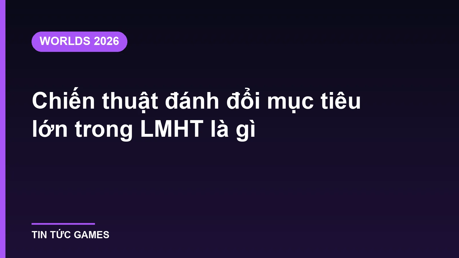 Chiến thuật đánh đổi mục tiêu lớn trong LMHT là gì