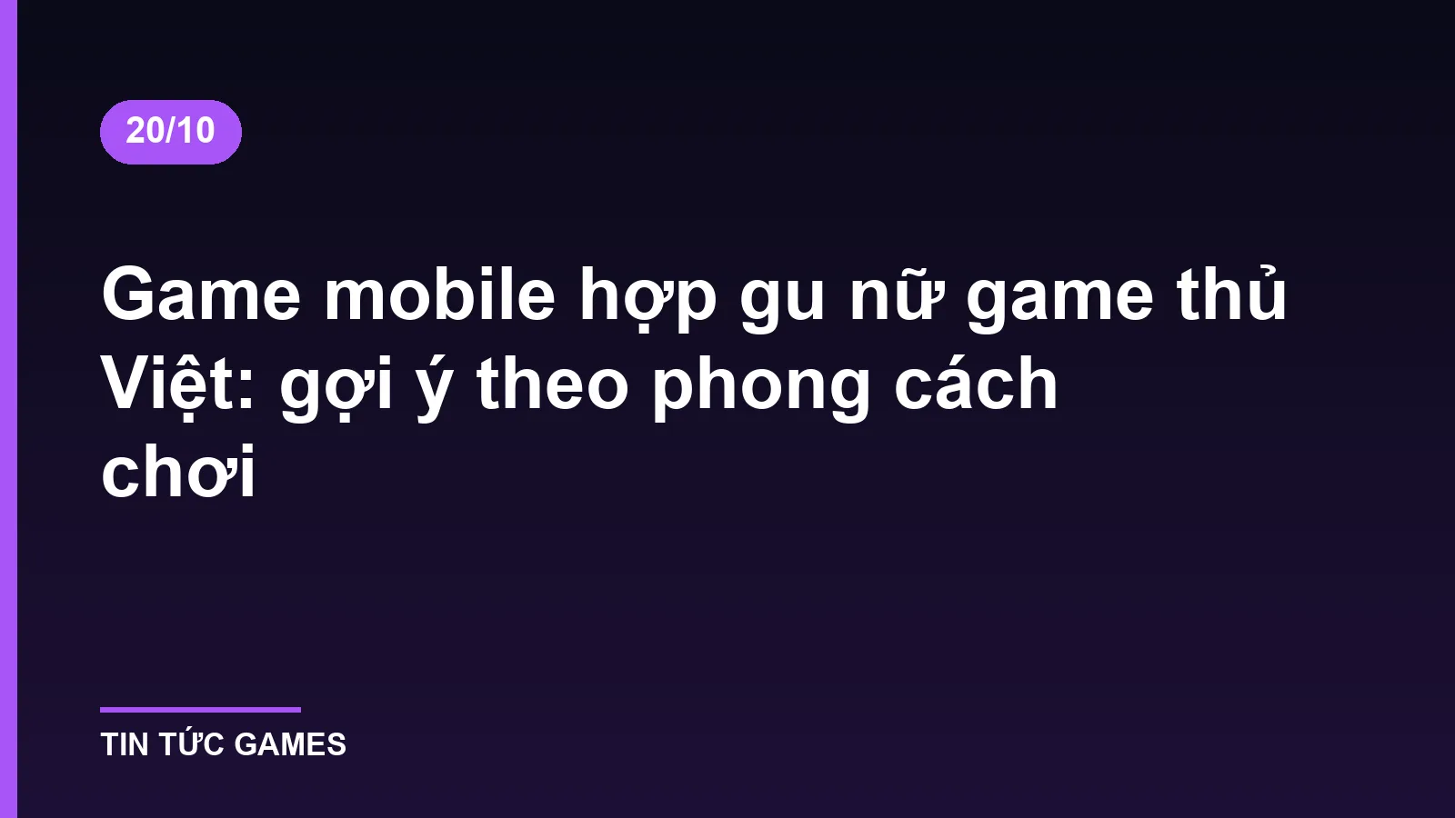 Game mobile hợp gu nữ game thủ Việt: gợi ý theo phong cách chơi