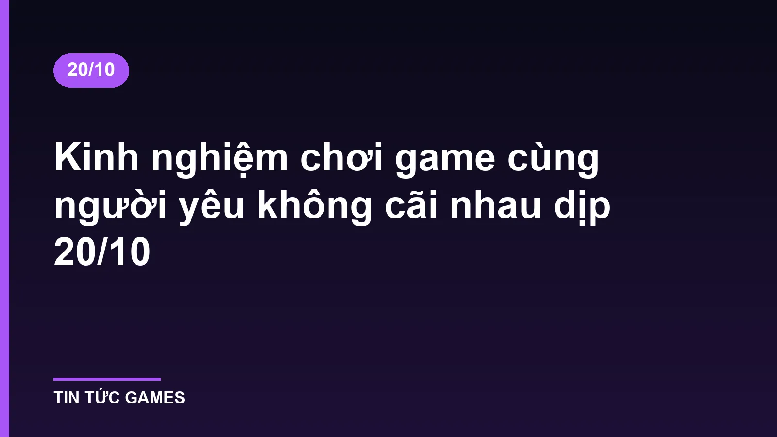 Kinh nghiệm chơi game cùng người yêu không cãi nhau dịp 20/10