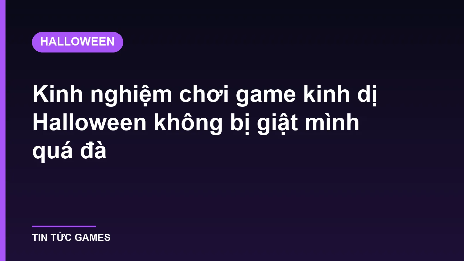 Kinh nghiệm chơi game kinh dị Halloween không bị giật mình quá đà