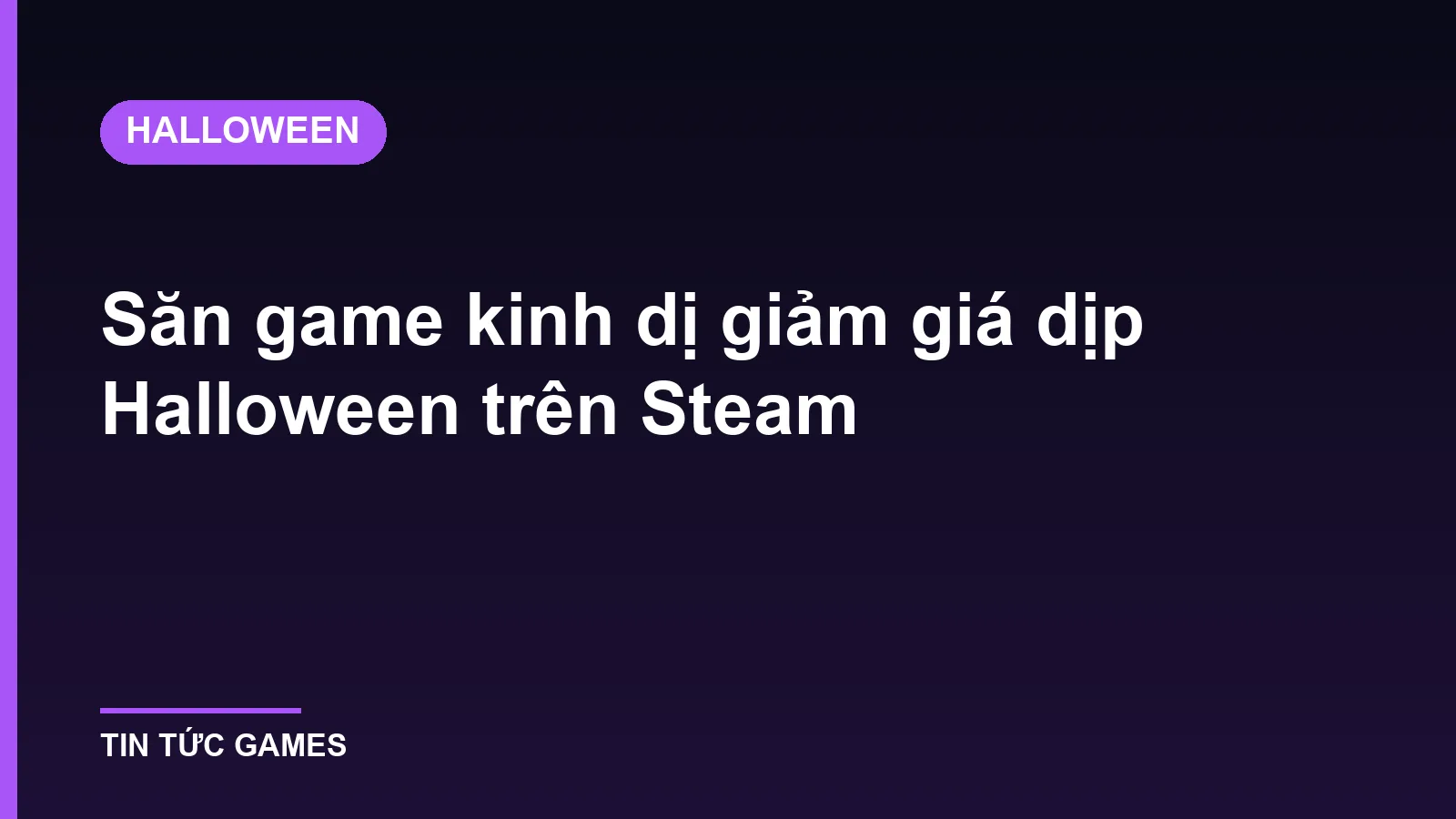 Săn game kinh dị giảm giá dịp Halloween trên Steam