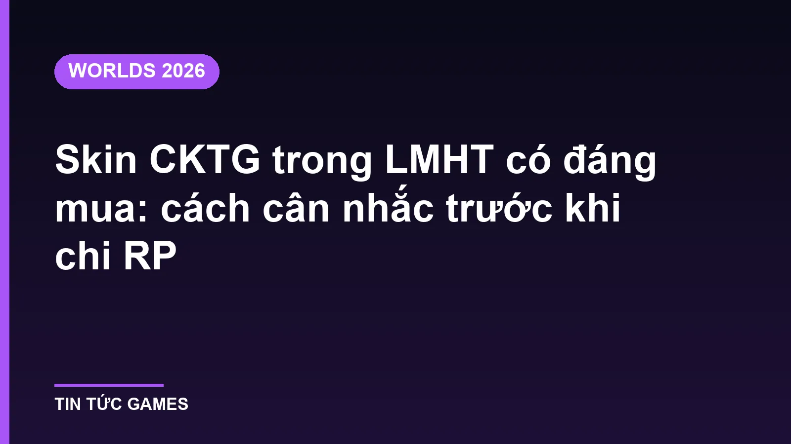 Skin CKTG trong LMHT có đáng mua: cách cân nhắc trước khi chi RP