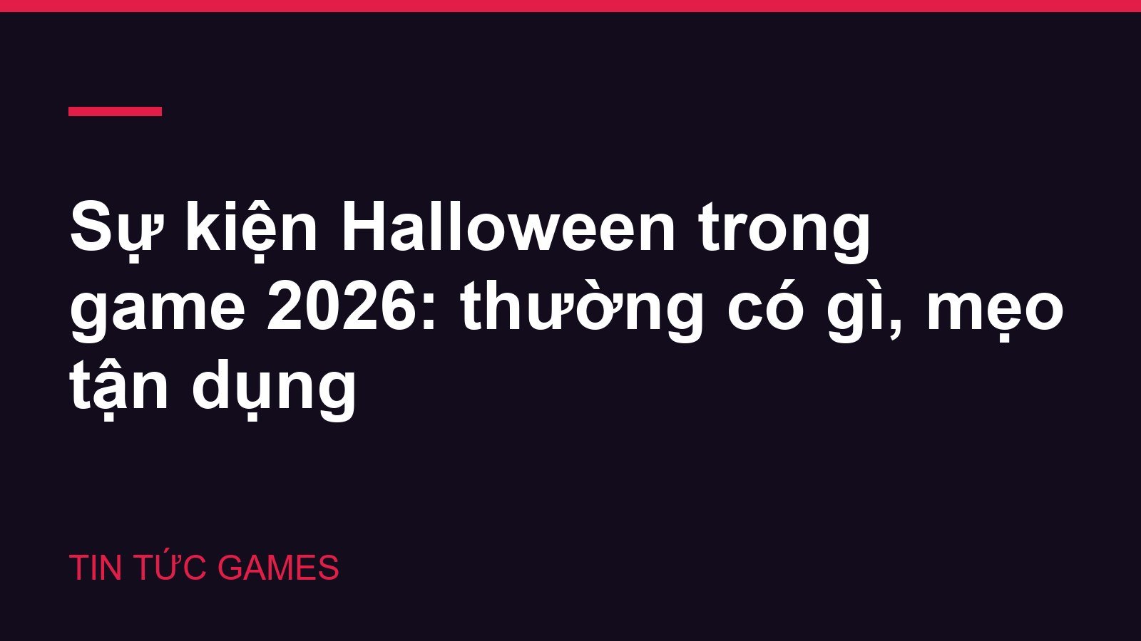 Sự kiện Halloween trong game 2026: thường có gì, mẹo tận dụng