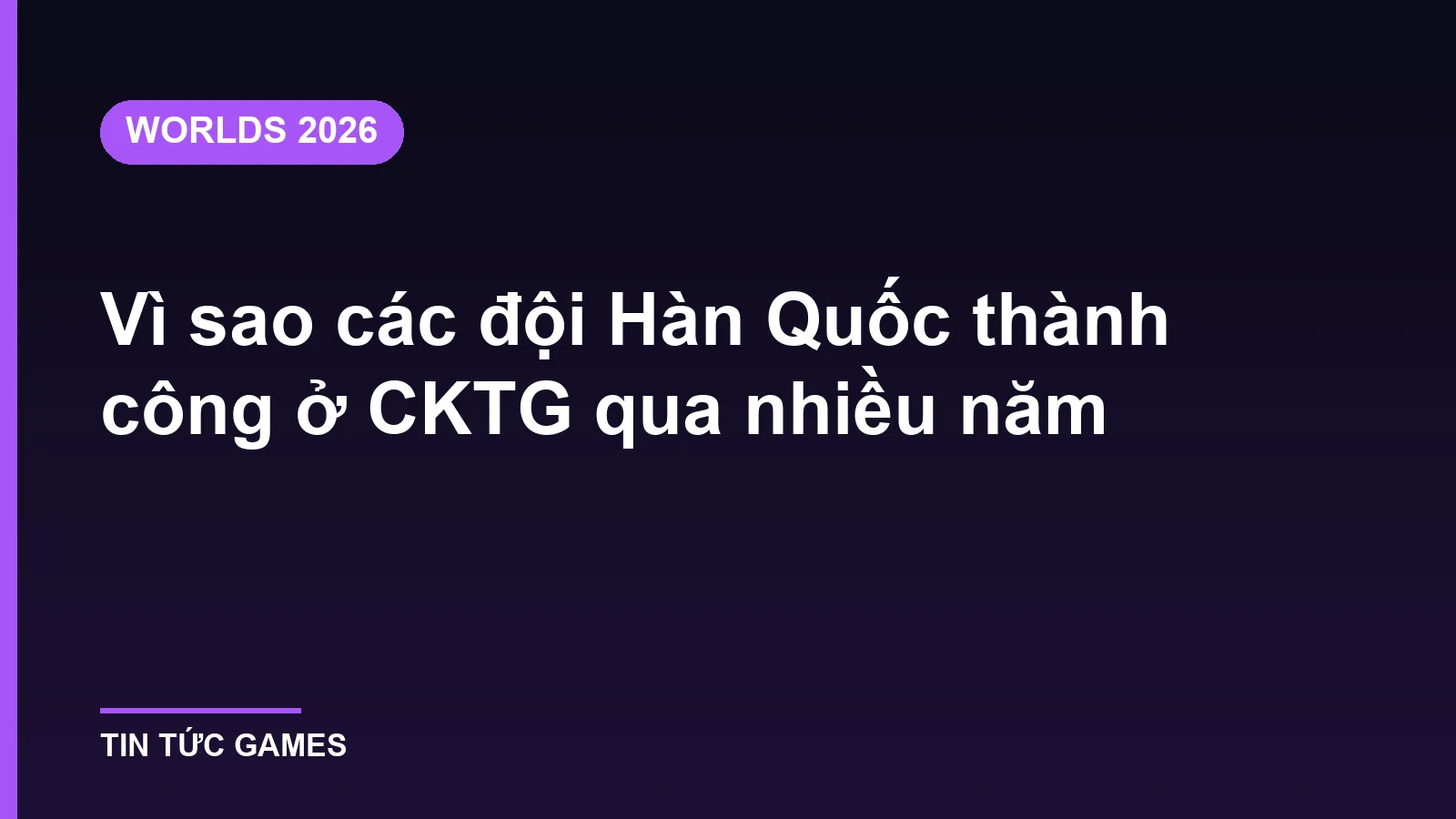 Vì sao các đội Hàn Quốc thành công ở CKTG qua nhiều năm
